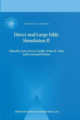Direct and Large-Eddy Simulation II: Proceedings of the Ercoftac Workshop Held in Grenoble, France, 16-19 September 1996 by Chollet, Jean-Pierre