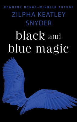Black and Blue Magic by Snyder, Zilpha Keatley
