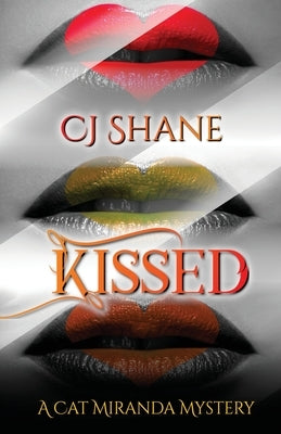 Kissed: Cat Miranda Mystery #1 by Shane, C. J.
