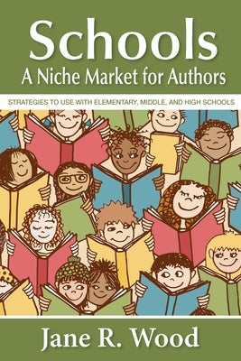 Schools: A Niche Market for Authors by Wood, Jane