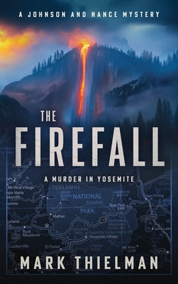 The Firefall: A Murder in Yosemite by Thielman, Mark
