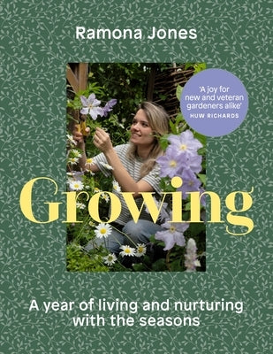 Growing: A Year of Living and Nurturing with the Seasons by Jones, Ramona