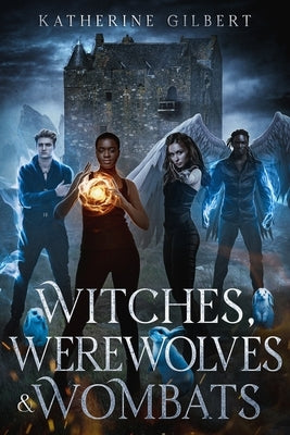 Witches, Werewolves & Wombats by Gilbert, Katherine