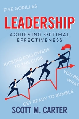 Leadership: Achieving Optimal Effectiveness by Carter, Scott M.