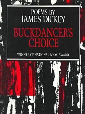 Buckdancer's Choice: Poems by Dickey, James