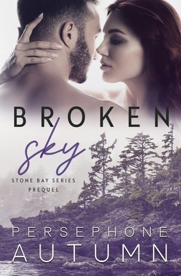 Broken Sky: Stone Bay Series Prequel by Autumn, Persephone