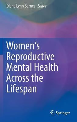 Women's Reproductive Mental Health Across the Lifespan by Barnes, Diana Lynn