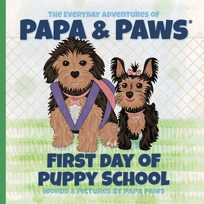 First Day of Puppy School by Paws, Papa
