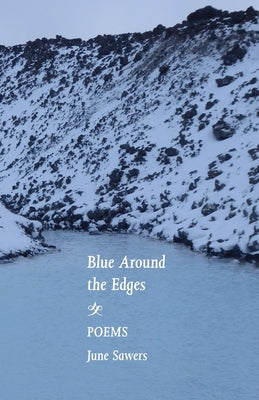 Blue Around the Edges: Poems by Sawers, June