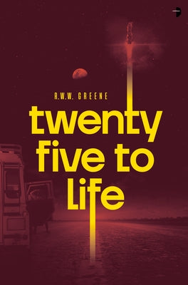 Twenty Five to Life by Greene, R. W. W.