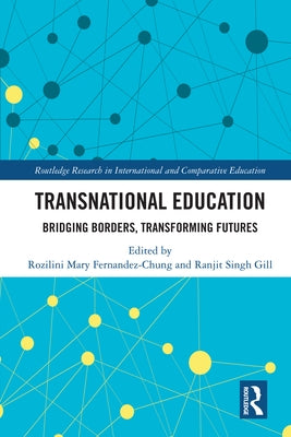 Transnational Education: Bridging Borders, Transforming Futures by Fernandez-Chung, Rozilini Mary