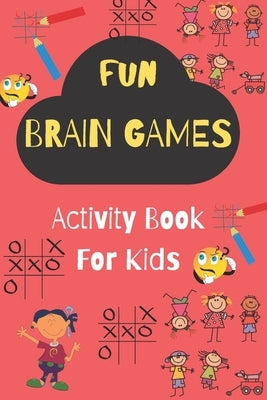 Fun Brain Games: Activity Book For Kids Ages 4 & Up by Ruiz, Maggy
