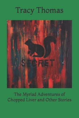 The Myriad Adventures of Chopped Liver and Other Stories by Thomas, Tracy