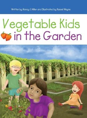 Vegetable Kids in the Garden by Miller, Nancy J.