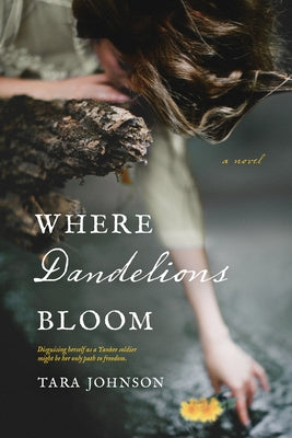 Where Dandelions Bloom by Johnson, Tara