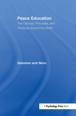Peace Education: The Concept, Principles, and Practices Around the World by Salomon, Gavriel