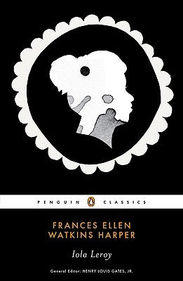 Iola Leroy: Or Shadows Uplifted by Harper, Frances Ellen Watkin