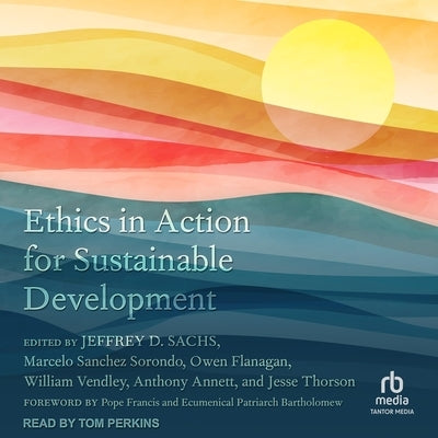 Ethics in Action for Sustainable Development by Sachs, Jeffrey D.