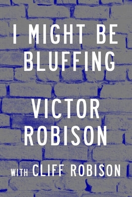 I Might Be Bluffing: Liar's Poker by Robison, Victor