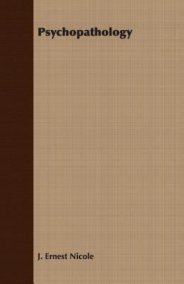 Psychopathology by Nicole, J. Ernest