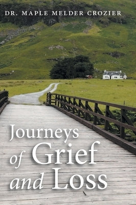 Journeys of Grief and Loss by Crozier, Maple Melder