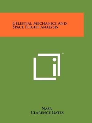 Celestial Mechanics And Space Flight Analysis by NASA