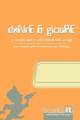 transl8it! dxNrE & glosRE: yor complEt guiD 2 onliN ch@ & SMS txt lNgo by Wilton, Dan