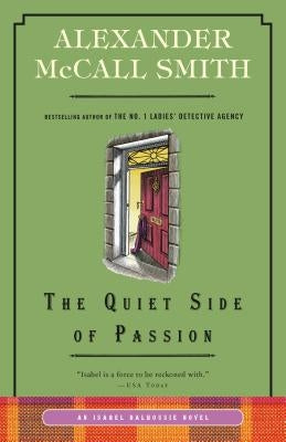 The Quiet Side of Passion: An Isabel Dalhousie Novel (12) by McCall Smith, Alexander