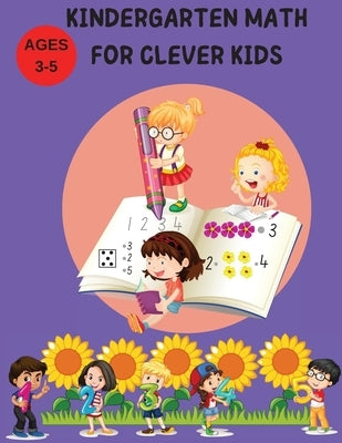 Kindergarten Math for Clever Kids: Learn, write, count, matching numbers and more by Norman, Pearl