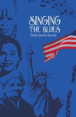 Singing the Blues by Akunna, Gladys Ijeoma