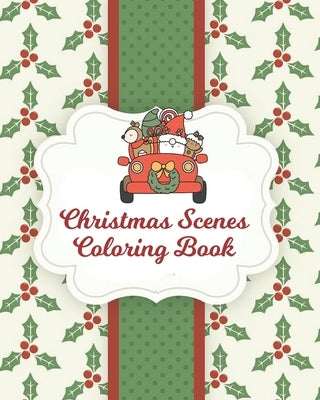 Christmas Scenes Coloring Book: Santa Candles Angels Christmas Scenes by Bacon, Sandra