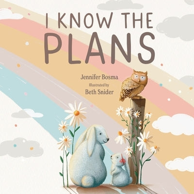 I Know the Plans by Bosma, Jennifer