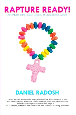 Rapture Ready!: Adventures in the Parallel Universe of Christian Pop Culture by Radosh, Daniel