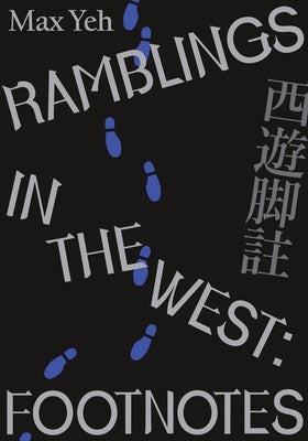 Ramblings in the West: Footnotes by Yeh, Max