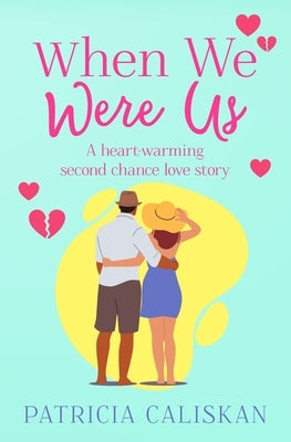 When We Were Us: A heart-warming second chance love story by Caliskan, Patricia