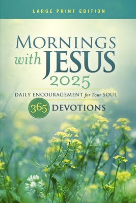 Mornings with Jesus 2025 Large Print: Daily Encouragement for Your Soul by Guideposts