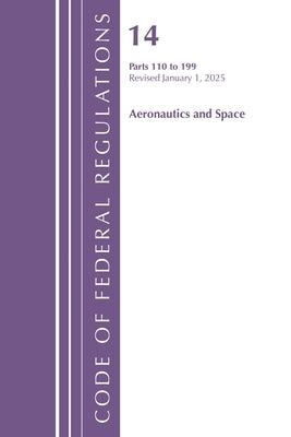 Code of Federal Regulations, Title 14 Aeronautics and Space 110-199, Revised as of January 1, 2025 by Office of the Federal Register (U S )