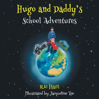Hugo and Daddy's School Adventures by Hart, Ric