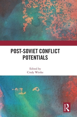 Post-Soviet Conflict Potentials by Wittke, Cindy