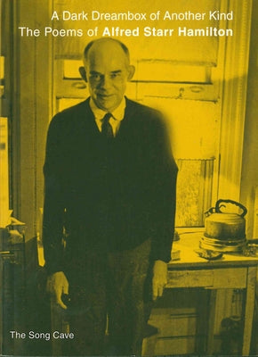 A Dark Dreambox of Another Kind: The Poems of Alfred Starr Hamilton by Hamilton, Alfred Starr