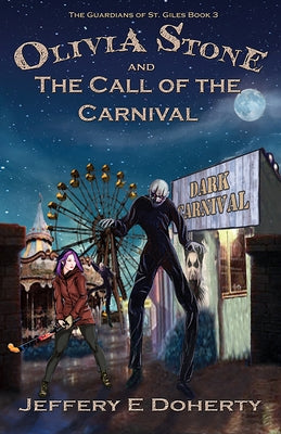 Olivia Stone and the Call of the Carnival by Doherty, Jeffery E.