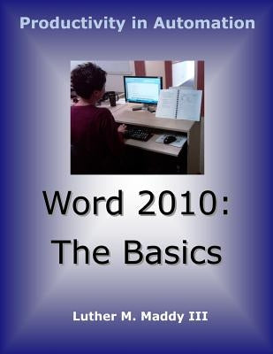 Word 2010 Basics by Maddy III, Luther M.