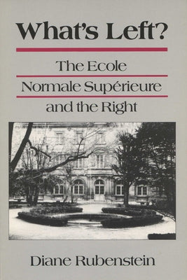Whats Left/Ecole Normale Superieure by Rubenstein, Diane