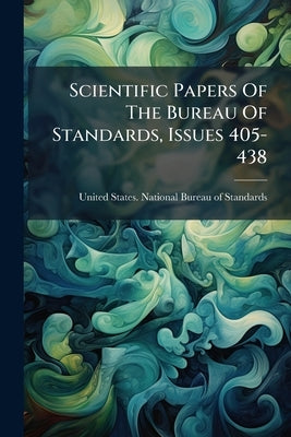 Scientific Papers Of The Bureau Of Standards, Issues 405-438 by United States National Bureau of Standa