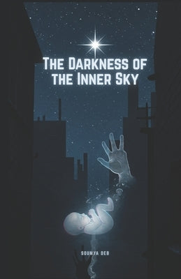 The Darkness of the Inner Sky: A Supernatural Thriller of Vengeance From Beyond the Grave by Deb, Soumya