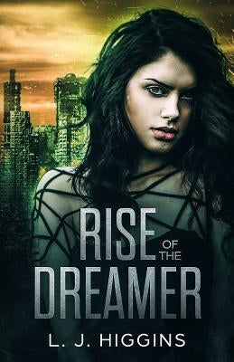 Rise of the Dreamer by Higgins, L. J.