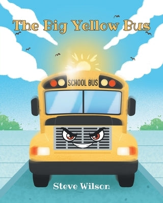 The Big Yellow Bus by Wilson, Steve