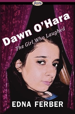 Dawn O'Hara, the Girl Who Laughed by Ferber, Edna