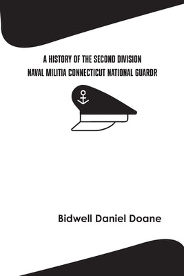 A History of the Second Division Naval Militia Connecticut National Guard by Daniel, Bidwell Doane