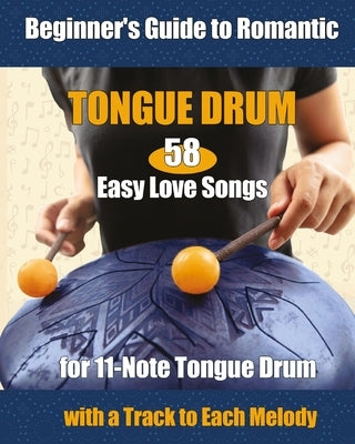 58 Easy Love Songs for 11-Note Tongue Drums by Winter, Helen